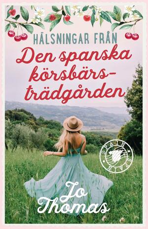 Den spanska körsbärsträdgården (Hälsningar från) by Jo Thomas