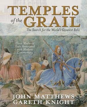 Temples of the Grail: The Search for the World's Greatest Relic by Gareth Knight, John Matthews