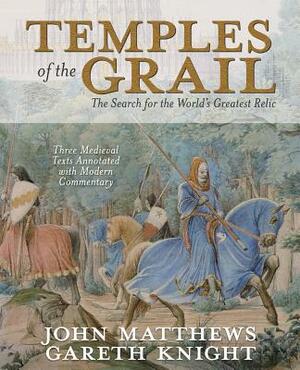 Temples of the Grail: The Search for the World's Greatest Relic by John Matthews, Gareth Knight