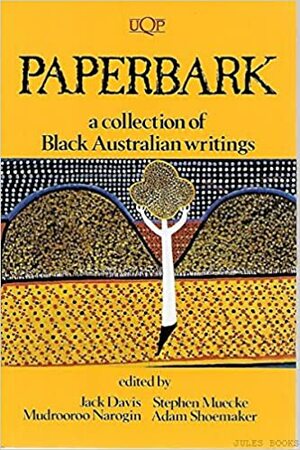 Paperbark: A Collection of Black Australian Writings by Jack Davis, Adam Shoemaker, Stephen Muecke, Mudrooroo