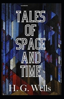 Tales of Space and Time Illustrated by H.G. Wells