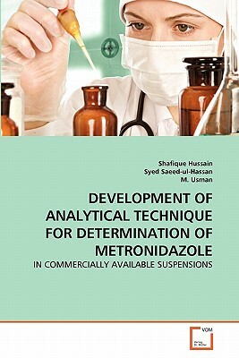 Development of Analytical Technique for Determination of Metronidazole by Syed Saeed-Ul-Hassan, M. Usman, Shafique Hussain