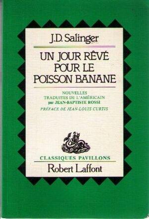 Un jour rêvé pour le poisson banane: nouvelles by J.D. Salinger