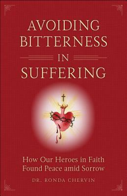 Avoiding Bitterness in Suffering by Ronda Chervin