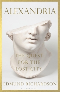 Alexandria: The Quest for the Lost City by Edmund Richardson, Edmund Richardson