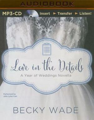 Love in the Details: A November Wedding Story by Becky Wade