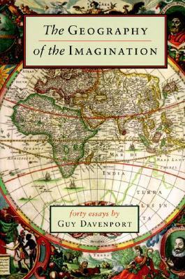 The Geography of the Imagination: Forty Essays by Guy Davenport