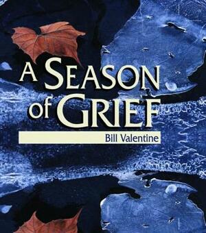 A Season of Grief by Bill Valentine