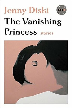 The Vanishing Princess: Stories by Jenny Diski