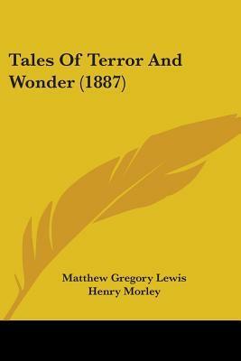 Tales of Terror and Wonder by Matthew Gregory Lewis, Henry Morley