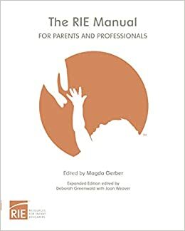 The RIE Manual for Parents and Professionals by Magda Gerber