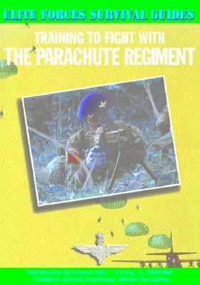 Training to Fight with the Parachute Regiment by Chris McNab