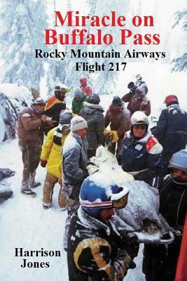 Miracle on Buffalo Pass: Rocky Mountain Airways Flight 217 by Harrison Jones