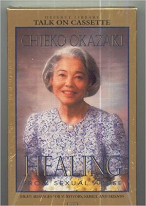 Healing From Sexual Abuse by Chieko Okazaki