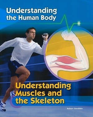 Understanding Muscles and the Skeleton by Robert Snedden