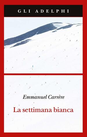 La settimana bianca by Emmanuel Carrère