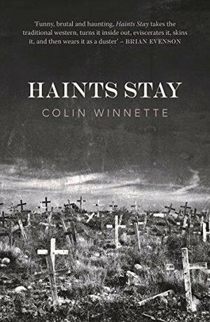 Haints Stay: An Acid Western by Colin Winnette, Colin Winnette