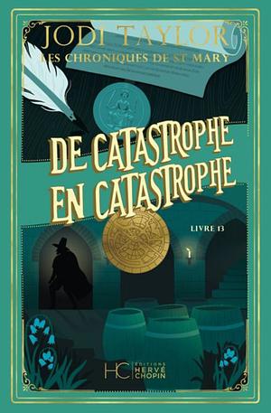 De Catastrophe en catastrophe by Jodi Taylor