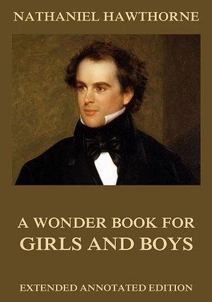 A Wonder Book For Girls & Boys by Walter Crane, Nathaniel Hawthorne