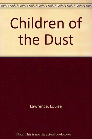 Children of the Dust by Louise Lawrence