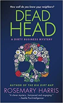 Dead Head: A Dirty Business Mystery by Rosemary Harris