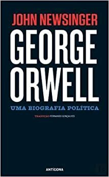 George Orwell - Uma Biografia Política by L. Baptista Coelho, John Newsinger