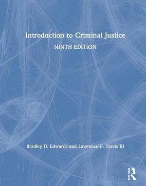 Introduction to Criminal Justice by Lawrence F. Travis, Bradley D. Edwards