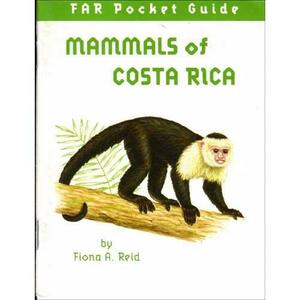 Mammals of Costa Rica by Fiona A. Reid