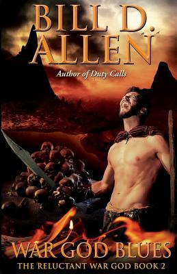 War God Blues: The Reluctant War God Book 2: Trade Paperback Edition by Bill D. Allen