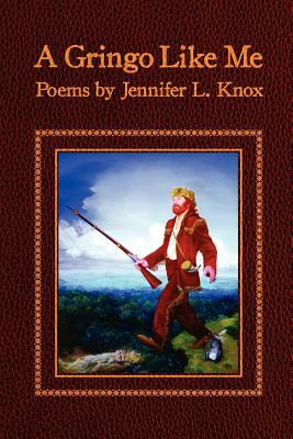 A Gringo Like Me by Jennifer L. Knox