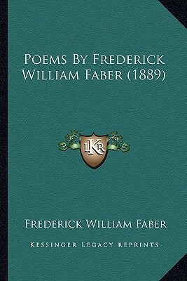 Poems by Frederick William Faber (1889) by Frederick William Faber