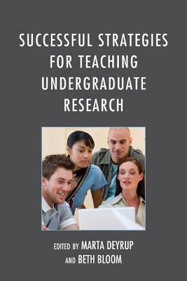 Successful Strategies for Teaching Undergraduate Research by Marta Deyrup, Beth Bloom