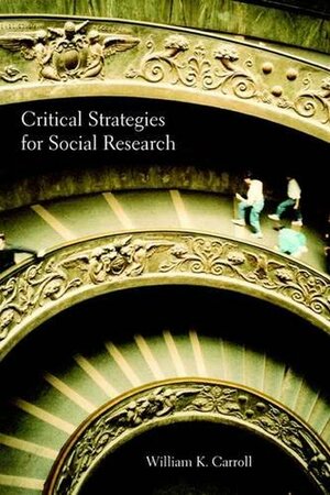 Critical Strategies for Social Research by William K. Carroll