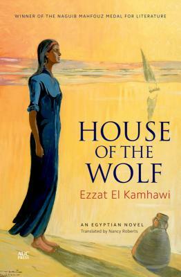 House of the Wolf: An Egyptian Novel by Ezzat El Kamhawi