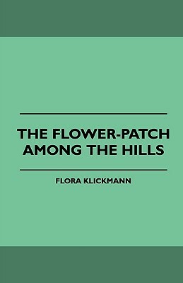 The Flower-Patch Among the Hills by Flora Klickmann