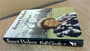 Full Circle: An Autobiographical Journal by Janet Baker