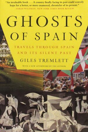Ghosts of Spain: Travels Through Spain and its Silent Past by Giles Tremlett