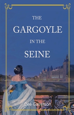 The Gargoyle in the Seine: A Victorian Mystery by Dee Garretson