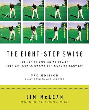 The Eight-Step Swing, 3rd Edition by Jim McLean