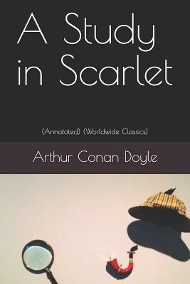 A Study in Scarlet: (annotated) (Worldwide Classics) by Arthur Conan Doyle