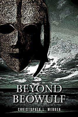 Beyond Beowulf by Christopher L. Webber