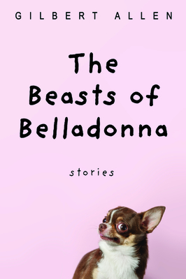 The Beasts of Belladonna by Gilbert Allen