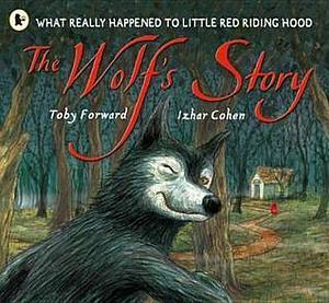 The Wolf's Story by Toby Forward, Toby Forward