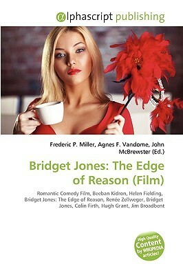 Bridget Jones: The Edge of Reason (Film) by Agnes F. Vandome, Frederic P. Miller, John McBrewster