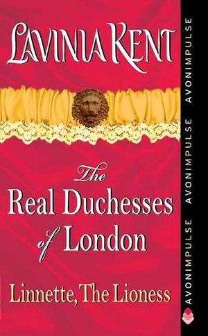 Linnette, The Lioness: The Real Duchesses of London by Lavinia Kent