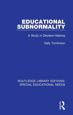 Educational Subnormality: A Study in Decision-Making by Sally Tomlinson