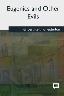 Eugenics and Other Evils by G. K. Chesterton