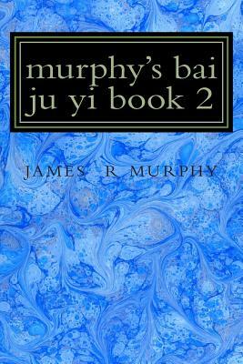 murphy's bai ju yi book 2 by James R. Murphy