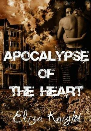 Apocalypse of the Heart by Eliza Knight