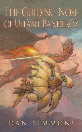 The Guiding Nose of Ulfant Banderoz by Dan Simmons
